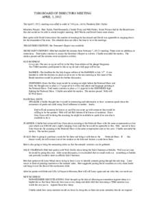 TSBS BOARD OF DIRECTORS MEETING APRIL 3, 2012 The April 3, 2012, meeting was called to order at 7:04 p.m., cdt by President, Bret Taylor. Members Present: Bret Taylor, Fred Hemmerly, Charlie Wray and Niki Fisher. Karin W