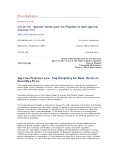 Press Releases December 6, 2000 OTS[removed]Agencies Propose Lower Risk Weighting For Bank Claims on Securities Firms Office of Thrift Supervision