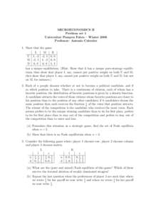 MICROECONOMICS II Problem set 1 Universitat Pompeu Fabra – Winter 2006 Professor: Antonio Cabrales 1. Show that the game U