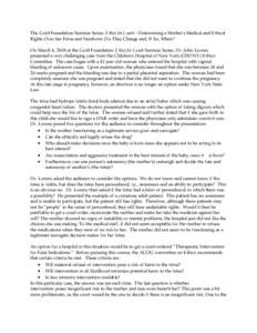 The Gold Foundation Seminar Series: Ethics for Lunch - Determining a Mother’s Medical and Ethical Rights Over her Fetus and Newborn: Do They Change and, If So, When? On March 4, 2008 at the Gold Foundation Ethics for L