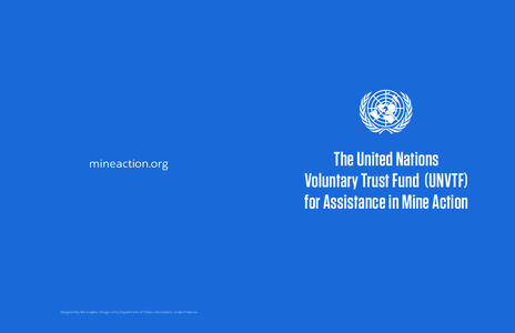 mineaction.org  Designed by the Graphic Design Unit, Department of Public Information, United Nations The United Nations Voluntary Trust Fund (UNVTF)