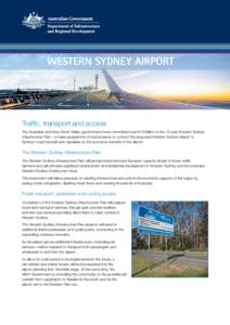 WESTERN SYDNEY AIRPORT  Traffic, transport and access The Australian and New South Wales governments have committed over $3.6 billion to the 10-year Western Sydney Infrastructure Plan – a major programme of road projec