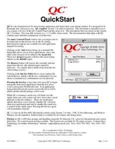 QuickStart QC is a development tool for stress testing application and stand alone code during runtime. It is designed to be thorough, fast, and easy to use. QC requires System 7 in order to function. This document is in