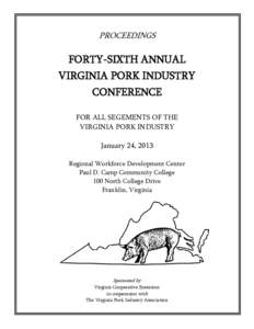 PROCEEDINGS  FORTY-SIXTH ANNUAL VIRGINIA PORK INDUSTRY CONFERENCE FOR ALL SEGEMENTS OF THE