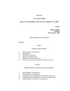 GUYANA ACT No. 20 of 2003 FISCAL MANAGEMENT AND ACCOUNTABILITY ACT 2003 I assent. Bharrat Jagdeo