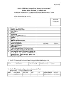 Annexure 1 INDIAN INSTITUTE OF INFORMATION TECHNOLOGY, ALLAHABAD Devghat, Jhalwa, Allahabad, U.P., IndiaEstablished by the Ministry of Human Resource Development, Govt. of India) Application form for the post of