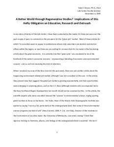 Kyle D. Brown, Ph.D., ASLA Lyle Center Faculty Seminar November 6, 2009 A Better World through Regenerative Studies? Implications of this Hefty Obligation on Education, Research and Outreach