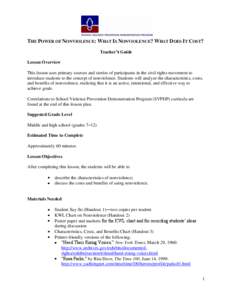 THE POWER OF NONVIOLENCE: WHAT IS NONVIOLENCE? WHAT DOES IT COST? Teacher’s Guide Lesson Overview This lesson uses primary sources and stories of participants in the civil rights movement to introduce students to the c