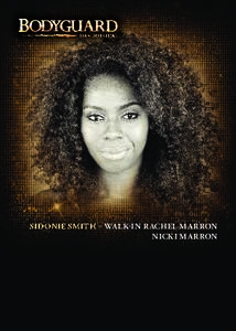 SIDONIE SMITH – WALK-IN R ACHEL MARRON NICKI MARRON www.bodyguard-musical.de  © THE BODYGUARD (UK) LTD. Designed by DEWYNTERS