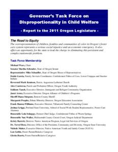 Governor’s Task Force on Disproportionality in Child Welfare - Report to the 2011 Oregon Legislature The Road to Equity The overrepresentation of children, families and communities of color in Oregon’s foster care sy