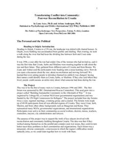 1  Transforming Conflict into Community: Post-war Reconciliation in Croatia by Lane Arye, Ph.D. and Arlene Audergon, Ph.D. Published in Psychotherapy and Politics International 3(2) Wiley Publishers 2005