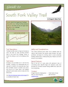 Guide to  South Fork Valley Trail in Chugach State Park Access: South Fork Eagle River Trailhead Allowable Uses: Hiking. No Bikes allowed.