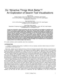 Do “Attractive Things Work Better”? An Exploration of Search Tool Visualisations Bejal Chawda System Concepts, 2 Savoy Court, Strand, London, WC2R 0EZ, United Kingdom UCLIC, 4th Floor Remax House, 31/32 Alfred Place,