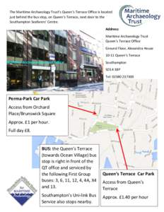 The Maritime Archaeology Trust’s Queen’s Terrace Office is located just behind the bus stop, on Queen’s Terrace, next door to the Southampton Seafarers’ Centre. Address: Maritime Archaeology Trust Queen’s Terra
