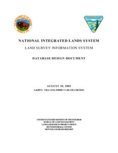 NATIONAL INTEGRATED LANDS SYSTEM LAND SURVEY INFORMATION SYSTEM DATABASE DESIGN DOCUMENT AUGUST 30, 2002 L&RPO: NILS-XXX-DBDD-V1[removed]02