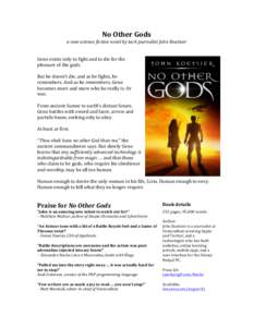 No	
  Other	
  Gods	
   a	
  new	
  science	
  fiction	
  novel	
  by	
  tech	
  journalist	
  John	
  Koetsier	
   	
     Geno	
  exists	
  only	
  to	
  fight	
  and	
  to	
  die	
  for	
  the	
