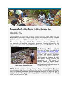 Recyclers Confront the Plastic Peril in a Kampala Slum NEWS BULLETIN 259 FRIDAY AUGUSTAn association of women has vowed to remove 100,000 plastic bags from the Kinawataka slum district of Kampala, where they live