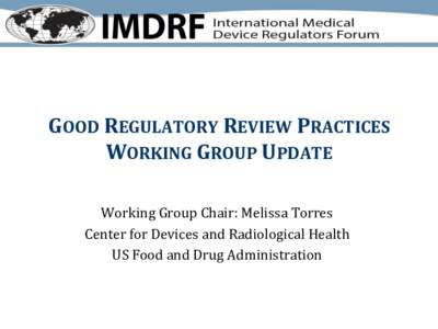 IMDRF Presentation: Good Regulatory Review Practices Working Group Update