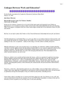 Page: 1  Linkages Between Work and Education? For the Pacific Association for Cooperative Education Conference Ilikai Hotel January 18, 1994 Jim Dator Director