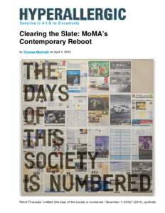 Clearing the Slate: MoMA’s Contemporary Reboot by Thomas Micchelli on April 4, 2015 Rirkrit Tiravanija “untitled (the days of this society is numbered / December 7, 2012)” (2014), synthetic