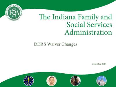 DDRS Waiver Changes  December 2014 FSW Major Changes  New Service Definition Under Both Waivers – “replacing” SEFA