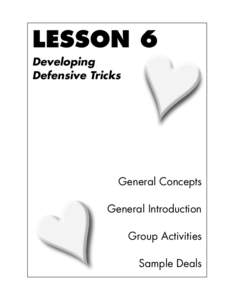 LESSON 6 Developing Defensive Tricks General Concepts General Introduction