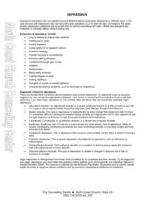 DEPRESSION Depression symptoms can vary greatly because different people experience depression in different ways. A 25year-old man with depression may not have the same symptoms as a 70-year-old man, for instance. For so