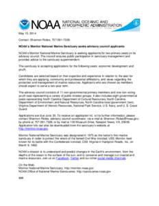 May 15, 2014 Contact: Shannon Ricles, [removed]NOAA’s Monitor National Marine Sanctuary seeks advisory council applicants NOAA’s Monitor National Marine Sanctuary is seeking applicants for two primary seats on it