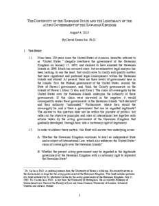 THE CONTINUITY OF THE HAWAIIAN STATE AND THE LEGITIMACY OF THE ACTING GOVERNMENT OF THE HAWAIIAN KINGDOM August 4, 2013 By David Keanu Sai, Ph.D.* 1. THE BRIEF 1.1.