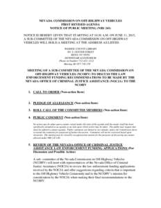 NEVADA COMMISSION ON OFF-HIGHWAY VEHICLES FIRST REVISED AGENDA NOTICE OF PUBLIC MEETING (NRS 241) NOTICE IS HEREBY GIVEN THAT STARTING AT 10:30 A.M. ON JUNE 11, 2015, A SUB-COMMITTEE OF THE NEVADA COMMISSION ON OFF-HIGHW