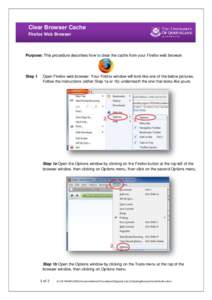 Clear Browser Cache Firefox Web Browser Purpose: This procedure describes how to clear the cache from your Firefox web browser.  Step 1