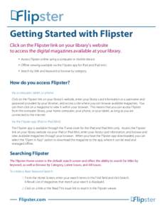    	
   Getting Started with Flipster Click on the Flipster link on your library’s website