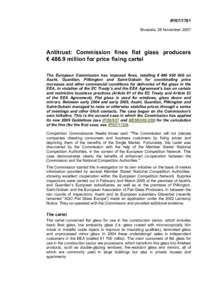 IP[removed]Brussels, 28 November 2007 Antitrust: Commission fines flat glass producers € 486.9 million for price fixing cartel The European Commission has imposed fines, totalling € [removed]on