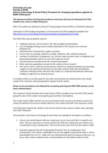 University of Leeds Faculty of ESSL School of Sociology & Social Policy Procedure for charging expenditure against an ESRC RTSG grant This document outlines the financial procedures and process that must be followed by a