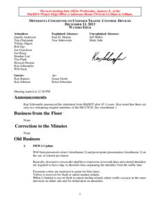 The next meeting date will be Wednesday, January 8, at the Mn/DOT Waters Edge Office, Conference Room 176 from 12:30pm to 3:00pm. MINNESOTA COMMITTEE ON UNIFORM TRAFFIC CONTROL DEVICES DECEMBER 11, 2013 WATERS EDGE