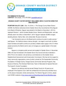 ORANGE COUNTY WATER DISTRICT NEWS RELEASE FOR IMMEDIATE RELEASE CONTACT: Gina Ayala, (,  ORANGE COUNTY WATER DISTRICT WELCOMES NEWLY ELECTED DIRECTOR DINA NGUYEN 
