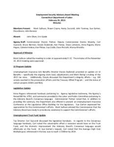 Employment Security Advisory Board Meeting Connecticut Department of Labor February 25, 2015 Minutes Members Present: Mark Sullivan, Shawn Coyne, Henry Zaccardi, John Toomey, Sue Garten, Dave Bosco, John Barasso
