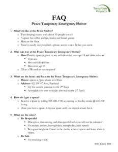 FAQ  Peace Temporary Emergency Shelter 1. What’s it like at the Peace Shelter? o Two sleeping rooms with about 50 people in each o A space for coffee and tea, books and board games