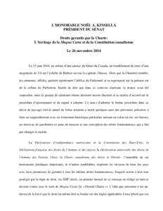 L’HONORABLE NOËL A. KINSELLA PRÉSIDENT DU SÉNAT Droits garantis par la Charte: L’héritage de la Magna Carta et de la Constitution canadienne Le 26 novembre 2014