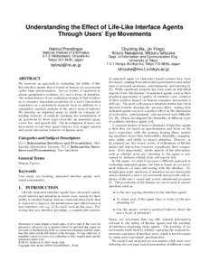 Understanding the Effect of Life-Like Interface Agents Through Users’ Eye Movements Helmut Prendinger National Institute of InformaticsHitotsubashi, Chiyoda-ku Tokyo, Japan