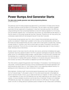 Power Bumps And Generator Starts The data center standby generator start delay programming dilemma By Michael Fluegeman The generator start time delay programming adjustment is controversial in the data center industry. 