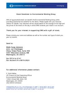 Stock Donations to Environmental Working Group  Gifts of appreciated stock can benefit the Environmental Working Group while providing substantial tax benefits for the donor. Please speak with your financial advisor for 