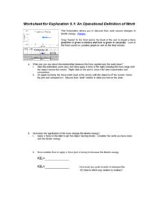 Worksheet for Exploration 6.1: An Operational Definition of Work This Exploration allows you to discover how work causes changes in kinetic energy. Restart. Drag 