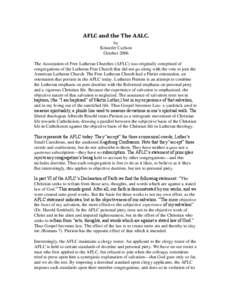 AFLC and the The AALC. by Kristofer Carlson October 2006 The Association of Free Lutheran Churches (AFLC) was originally comprised of congregations of the Lutheran Free Church that did not go along with the vote to join 