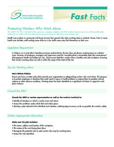 Fast Facts Protecting Workers Who Work Alone This OSACH Fast Fact is intended to help supervisors, managers, employers and JHSC members become more aware of the possible safety implications for workers who work alone and