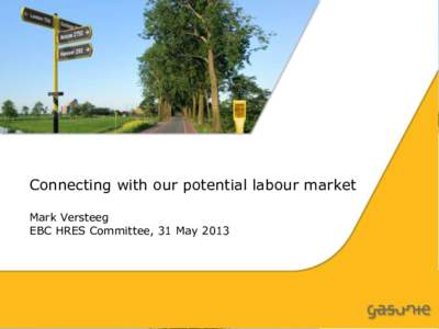 Connecting with our potential labour market Mark Versteeg EBC HRES Committee, 31 May 2013 This is about: 