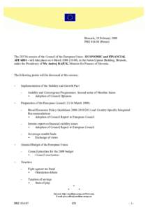 Brussels, 28 February 2008 PRE[removed]Presse) The 2857th session of the Council of the European Union - ECONOMIC and FINANCIAL AFFAIRS - will take place on 4 March[removed]), in the Justus Lipsius Building, Brussels,