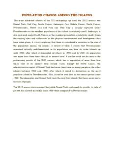 POPULATION CHANGE AMONG THE ISLANDS 	
  The main inhabited islands of the TCI archipelago up until the 2012 census was Grand Turk, Salt Cay, South Caicos, Ambergris Cay, Middle Caicos, North Caicos,