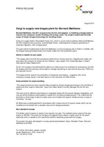 PRESS RELEASE  August 2012 Xergi to supply new biogas plant for Bernard Matthews Bernard Matthews, the UK’s largest turkey farmer and supplier, is installing a biogas plant to