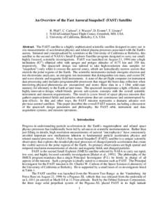 An Overview of the Fast Auroral SnapshoT (FAST) Satellite R. Pfaff1, C. Carlson2, J. Watzin1, D. Everett1, T. Gruner1 1. NASA/Goddard Space Flight Center, Greenbelt, MD, USA 2. University of California, Berkeley, CA, USA